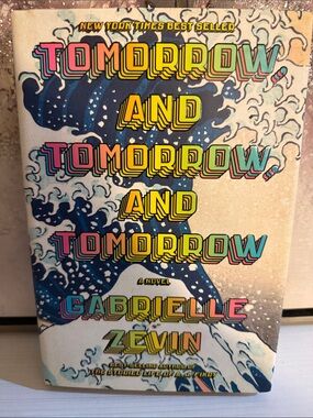 Tomorrow and tomorrow and tomorrow, a novel by Gabrielle zevin